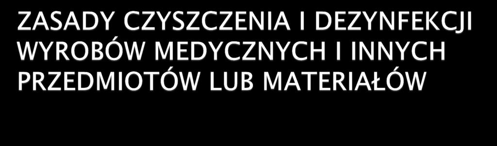 Przygotowanie wyrobów do sterylizacji zalecane jest stosowanie wody uzdatnionej, w stopniu wymaganym dla zastosowanej