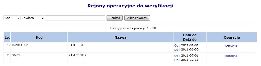 20 Rejony operacyjne do weryfikacji Po wybraniu powyższej opcji może się pojawić jedno z następujących okien: I.