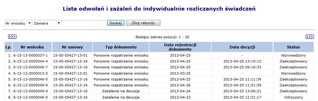 Uzupełnianie wniosku zostanie zakończone zatwierdzeniem uzupełnionego wniosku, analogicznie jak w przypadku zatwierdzenia wniosku pierwotnego. 11.3.