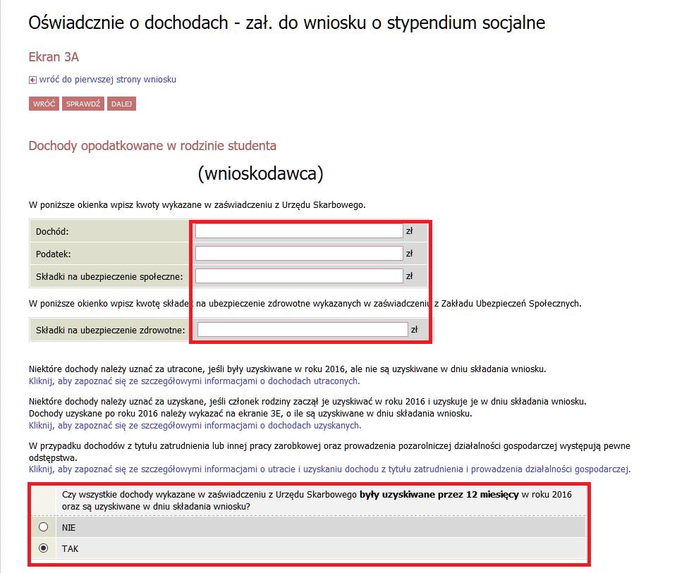 Ekran 3a (pojawia się do wypełnienia w przypadku wyboru TAK w kolumnie A ekran 2) Potrzebne dokumenty: zaświadczenie o uzyskanym dochodzie za 2017 rok, zaświadczenie z ZUS o wysokości składki