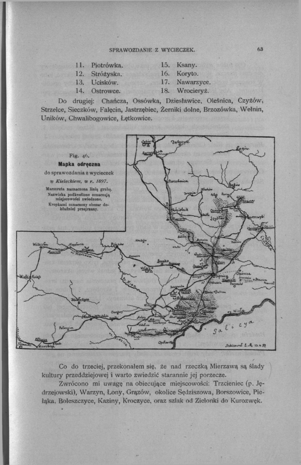 SPRAWOZDANIE Z WYCIECZEK. 63 11. Piotrówka. 15. Ksany. 12. Stróżyska. 16. Koryto. 13. Ucisków. 17. Nawarzyce. 14. Ostrowce. 18. Wrocieryż.