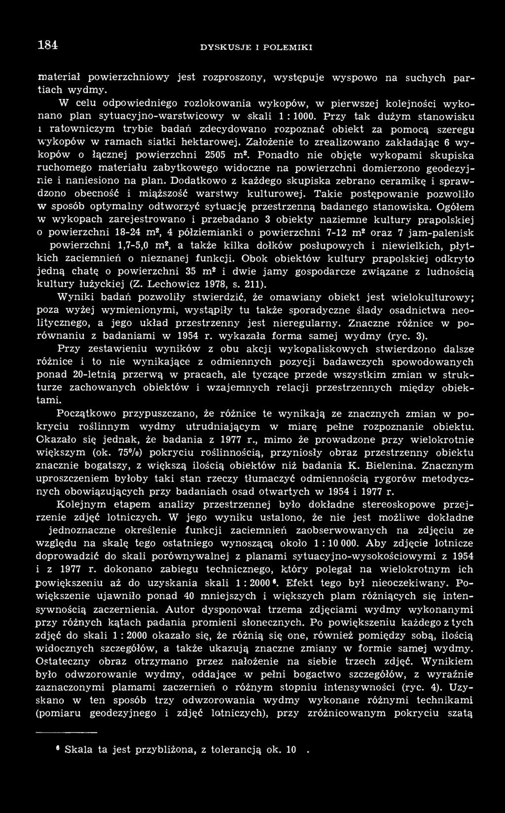 Przy tak dużym stanowisku i ratowniczym trybie badań zdecydowano rozpoznać obiekt za pomocą szeregu wykopów w ramach siatki hektarowej.