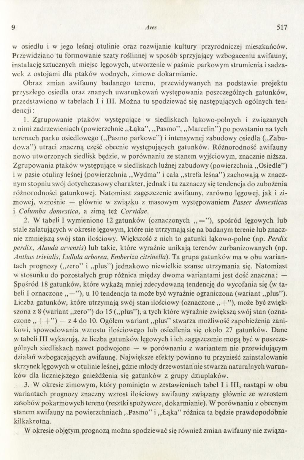 9 Aves 517 w osiedlu i w jego leśnej otulinie oraz rozwijanie kultury przyrodniczej mieszkańców.