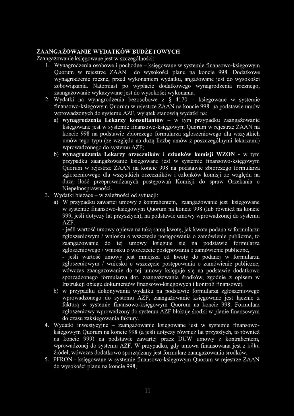 ZAANGAŻOW ANIE W YDATKÓW BUDŻETOW YCH Zaangażowanie księgowane jest w szczególności: 1.