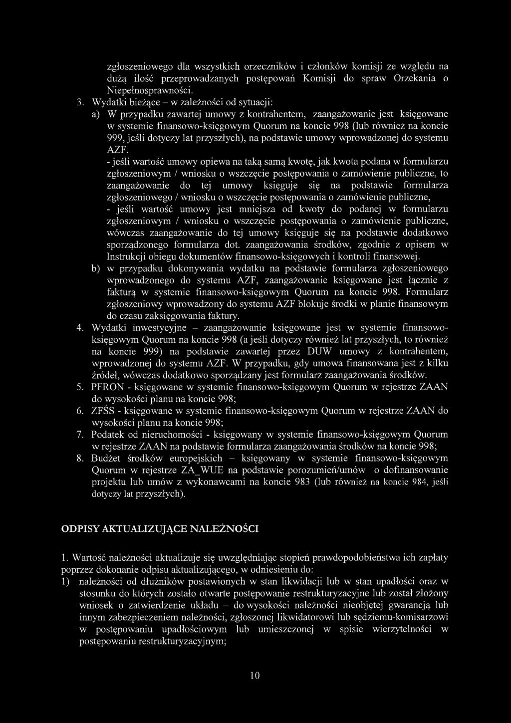 zgłoszeniowego dla wszystkich orzeczników i członków komisji ze względu na dużą ilość przeprowadzanych postępowań Komisji do spraw Orzekania o Niepełnosprawności. 3.