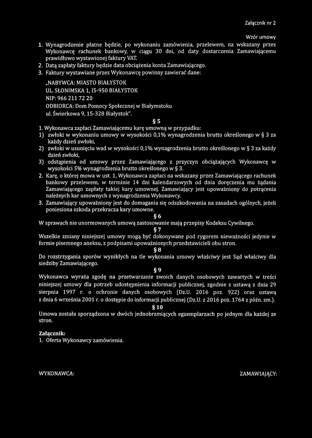 Datą zapłaty faktury będzie data obciążenia konta Zamawiającego. 3. Faktury wystawiane przez Wykonawcę powinny zawierać dane: NABYWCA: MIASTO BIAŁYSTOK UL.