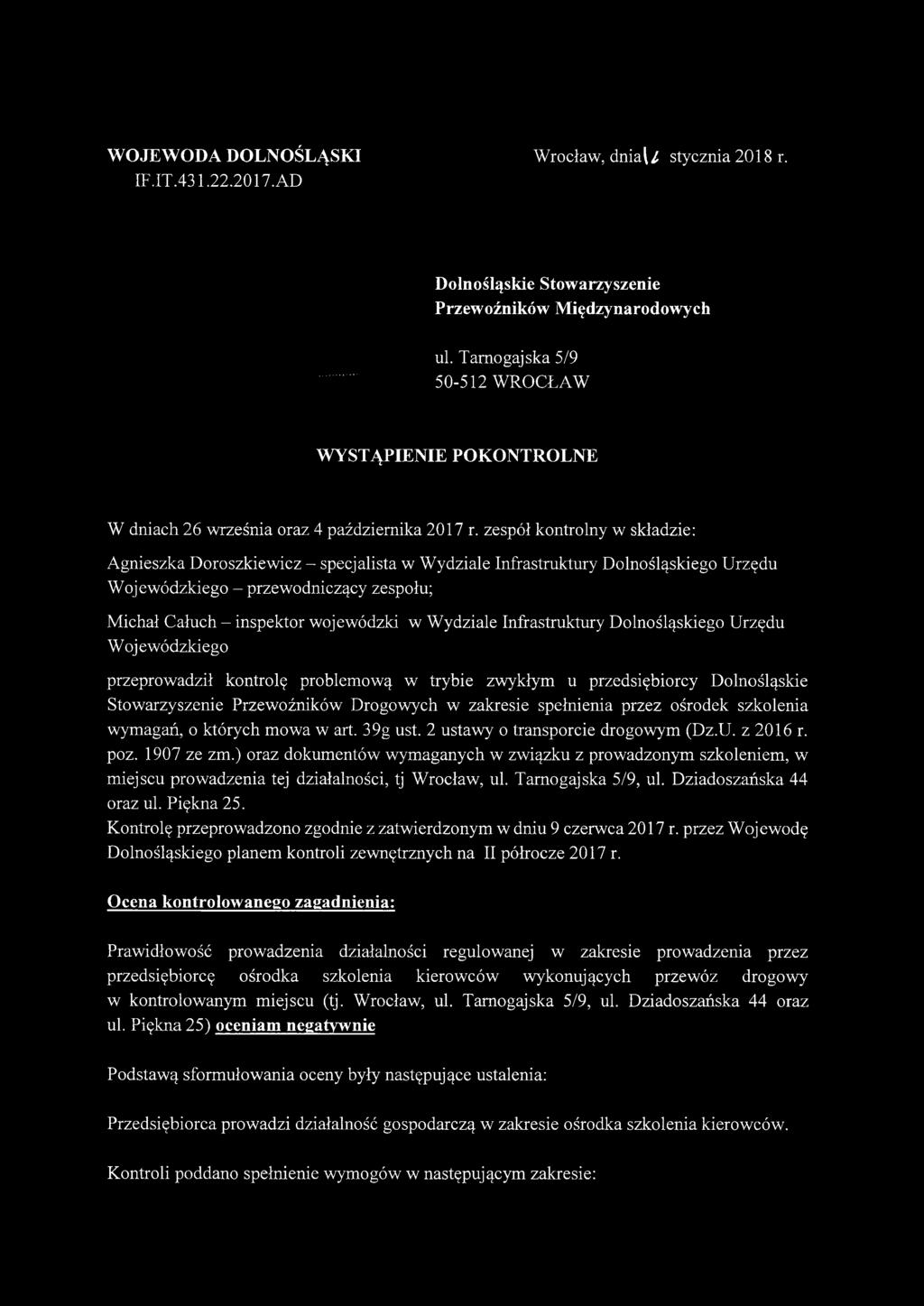 zespół kontrolny w składzie: Agnieszka Doroszkiewicz - specjalista w Wydziale Infrastruktury Dolnośląskiego Urzędu Wojewódzkiego - przewodniczący zespołu; Michał Całuch - inspektor wojewódzki w