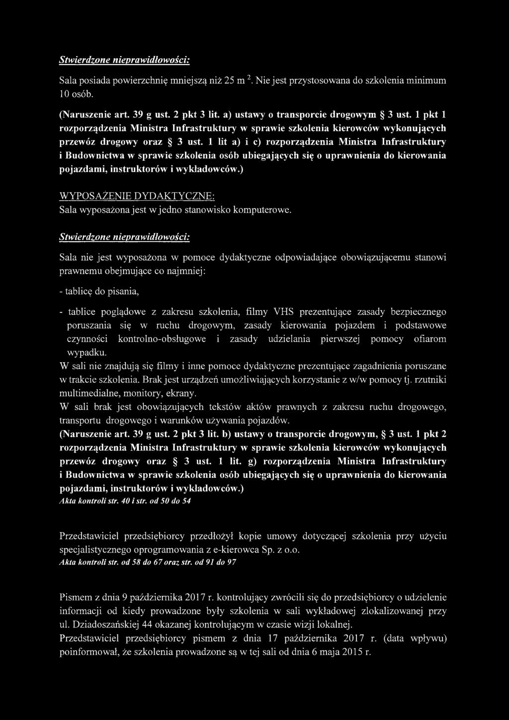 1 lit a) i c) rozporządzenia Ministra Infrastruktury i Budownictwa w sprawie szkolenia osób ubiegających się o uprawnienia do kierowania pojazdami, instruktorów i wykładowców.