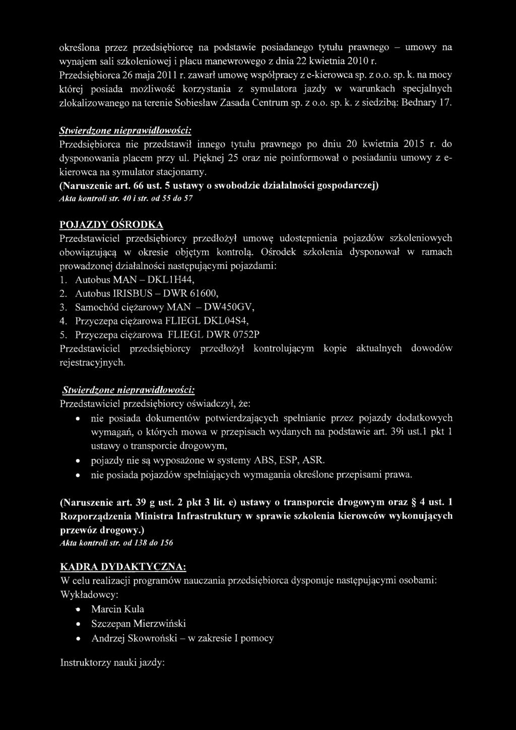 z o.o. sp. k. z siedzibą: Bednary 17. Przedsiębiorca nie przedstawił innego tytułu prawnego po dniu 20 kwietnia 2015 r. do dysponowania placem przy ul.