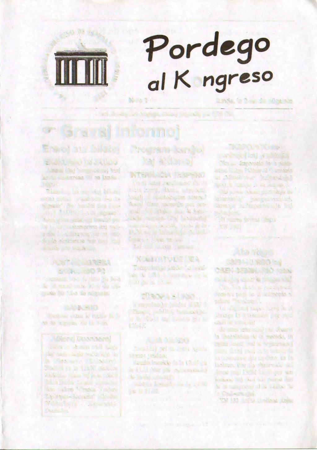 ?ordego N-ro 2 a I Kong res0 lunde, la 2-an de aŭgusto unu ekzemplero senpaga, ceteraj pagendaj per 0,20 GM Gravaj informoj Eraroj sur biletoj EKSKURSO D5 jam Atentu ĉiuj kongresanoj kiuj havas