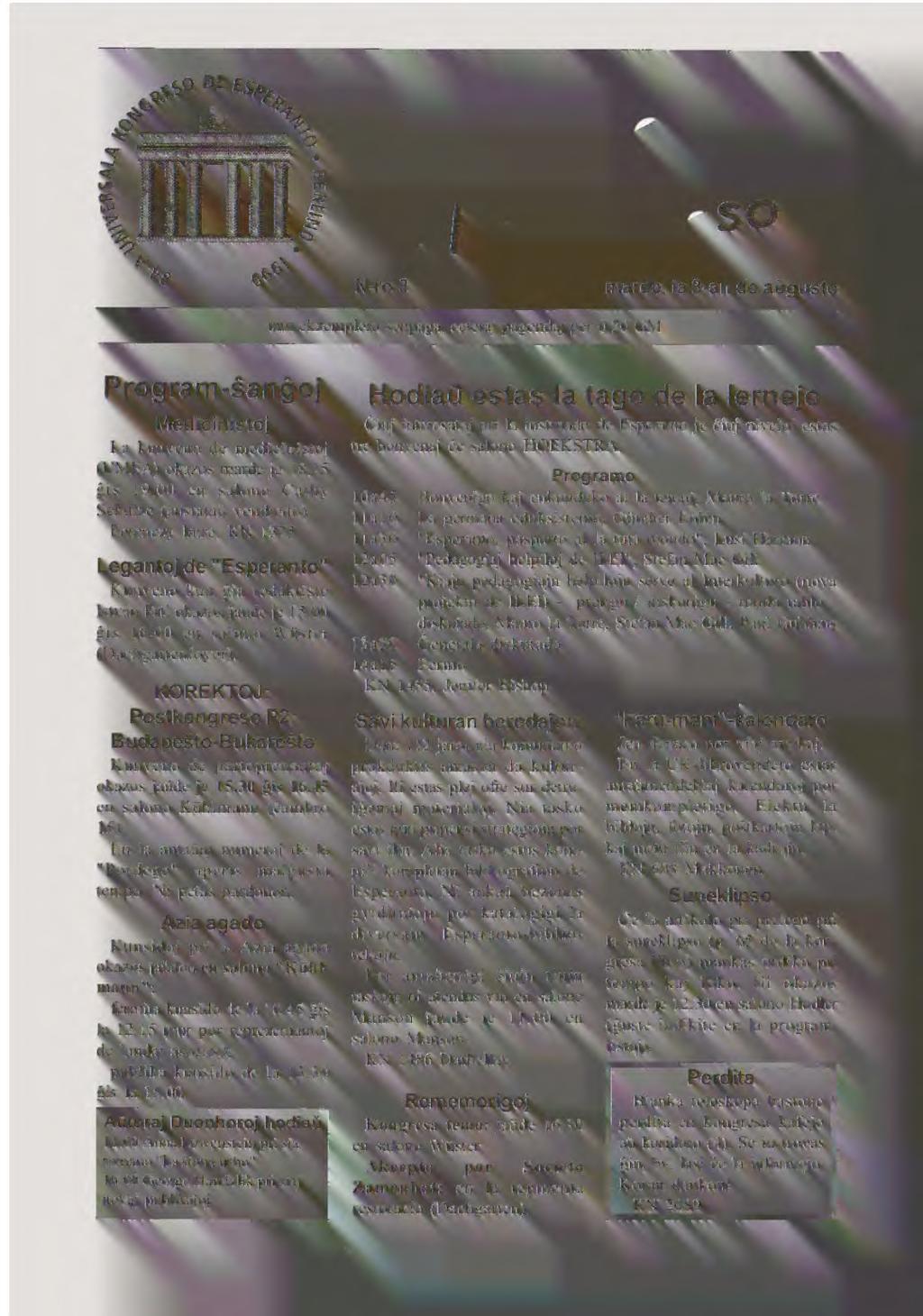 00 en salono Cathy Schulze (anstatail vendredo). Ferenczy Imre, KN 1375 Legantoj de "Esperanto" Kunveno kun gia redaktisto István Ertl okazos ĵaude je 15.00 is 16.