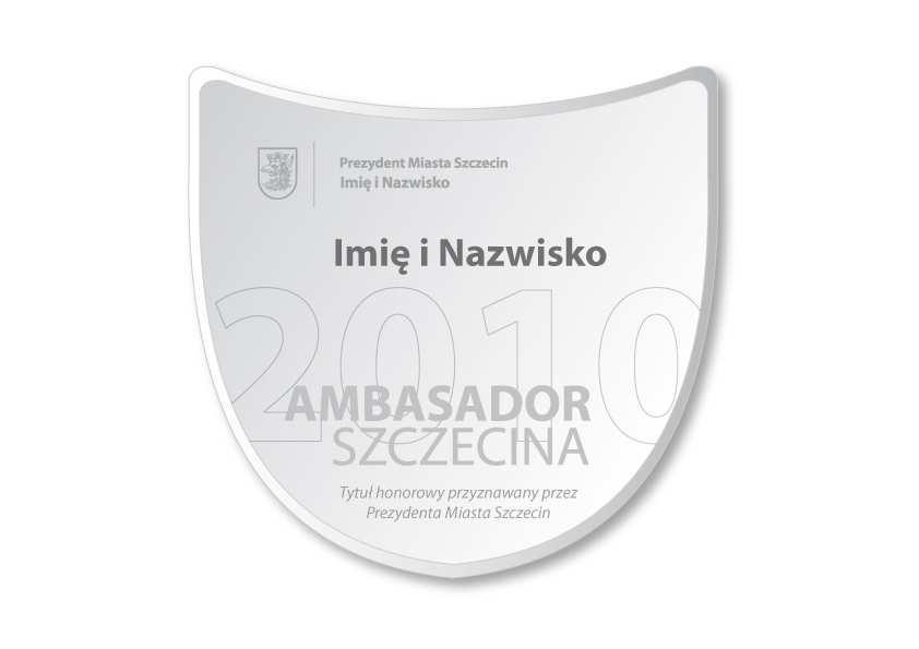 Załącznik nr 2 do Regulaminu nadawania honorowego tytułu Ambasador Szczecina Wzór pamiątkowej tabliczki dla laureata honorowego tytułu