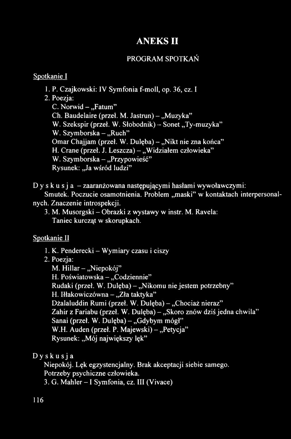 Szymborska - Przypowieść Rysunek: Ja wśród ludzi Dyskusja - zaaranżowana następującymi hasłami wywoławczymi: Smutek. Poczucie osamotnienia. Problem maski w kontaktach interpersonalnych.