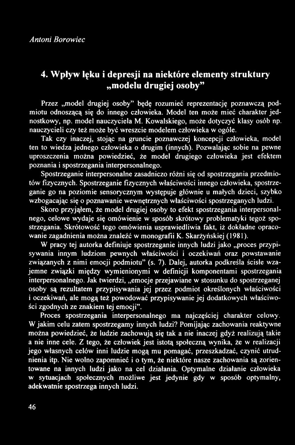 Tak czy inaczej, stojąc na gruncie poznawczej koncepcji człowieka, model ten to wiedza jednego człowieka o drugim (innych).
