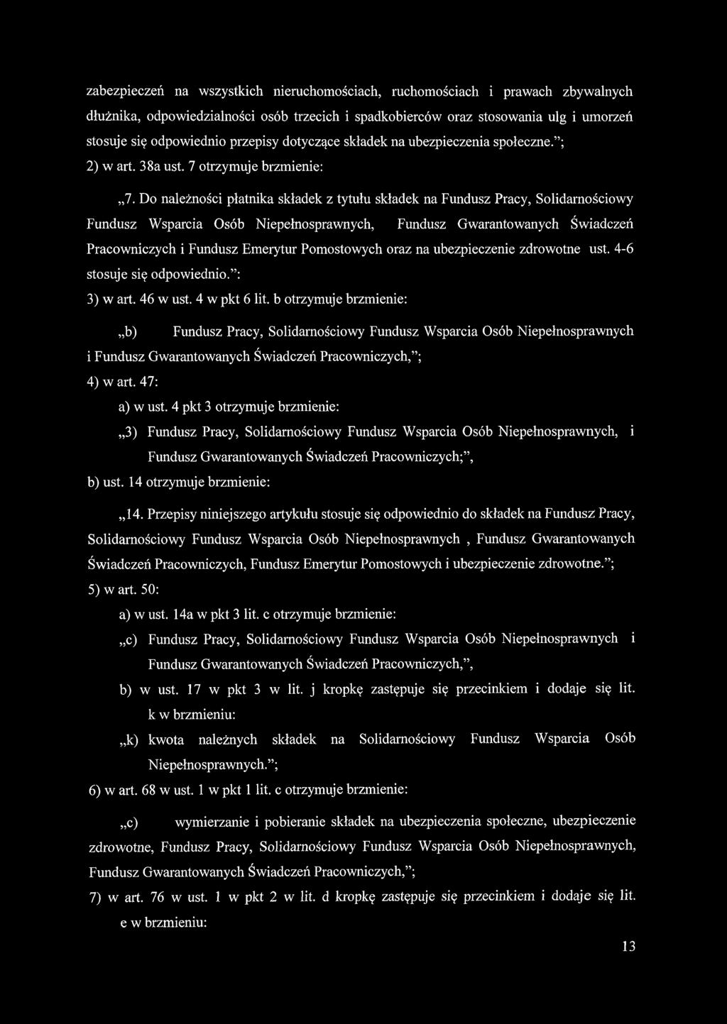 zabezpieczeń na wszystkich nieruchomościach, ruchomościach i prawach zbywalnych dłużnika, odpowiedzialności osób trzecich i spadkobierców oraz stosowania ulg i umorzeń stosuje się odpowiednio