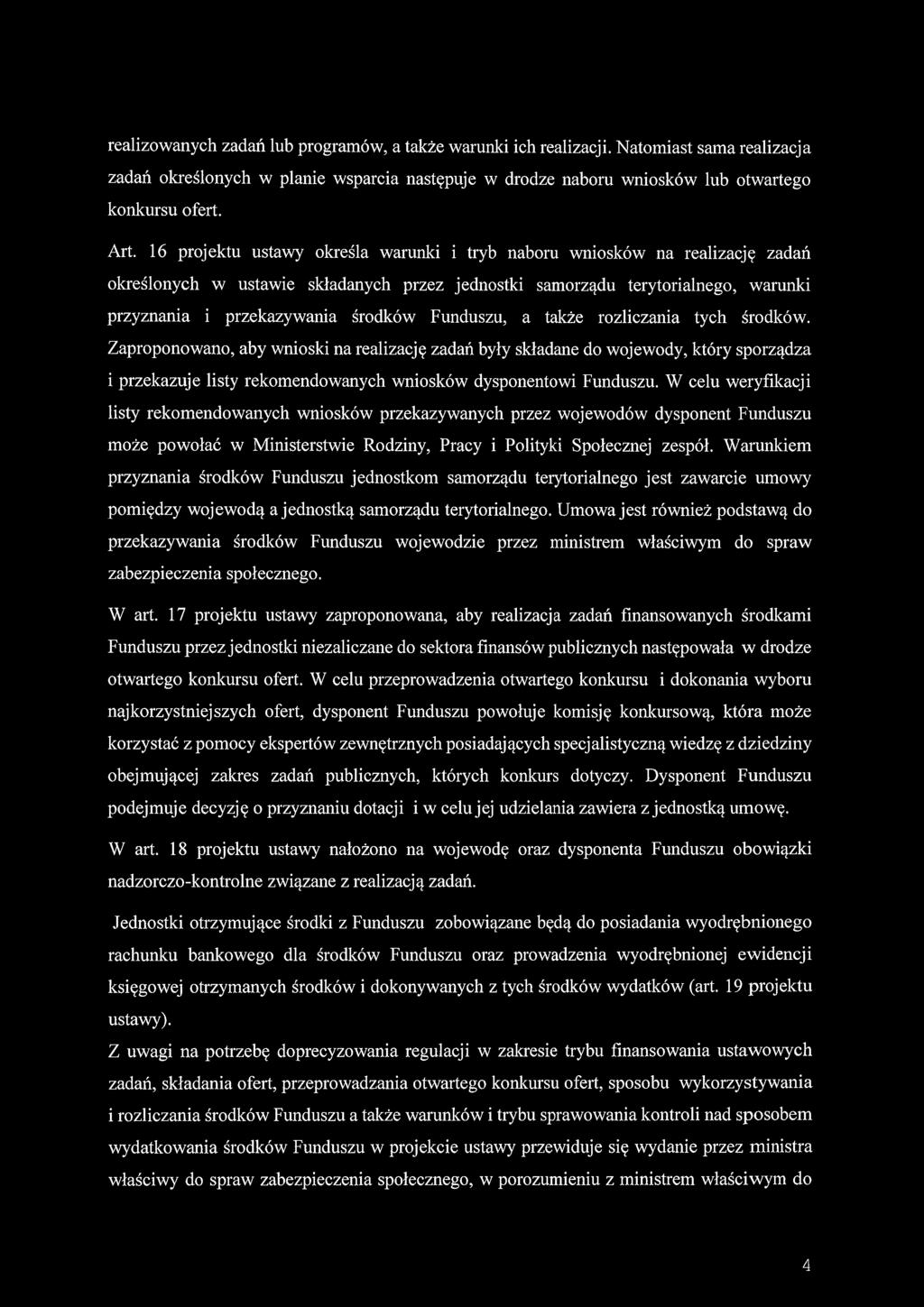 realizowanych zadań lub programów, a także warunki ich realizacji. Natomiast sama realizacja zadań określonych w planie wsparcia następuje w drodze naboru wniosków lub otwartego konkursu ofert. Art.