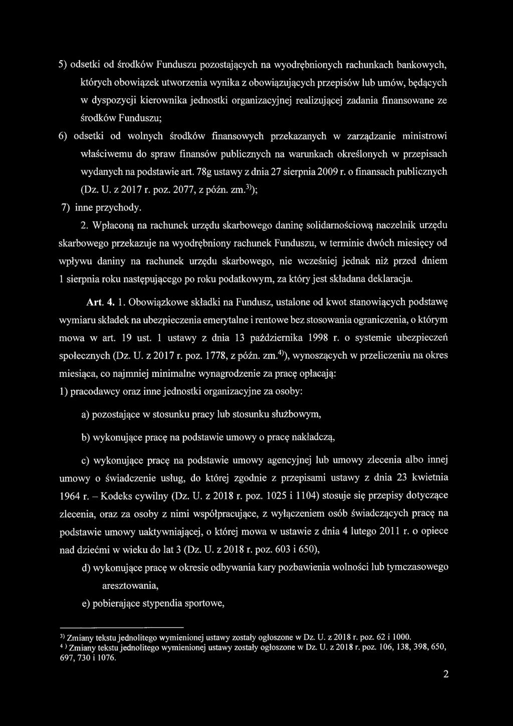 5) odsetki od środków Funduszu pozostających na wyodrębnionych rachunkach bankowych, których obowiązek utworzenia wynika z obowiązujących przepisów lub umów, będących w dyspozycji kierownika