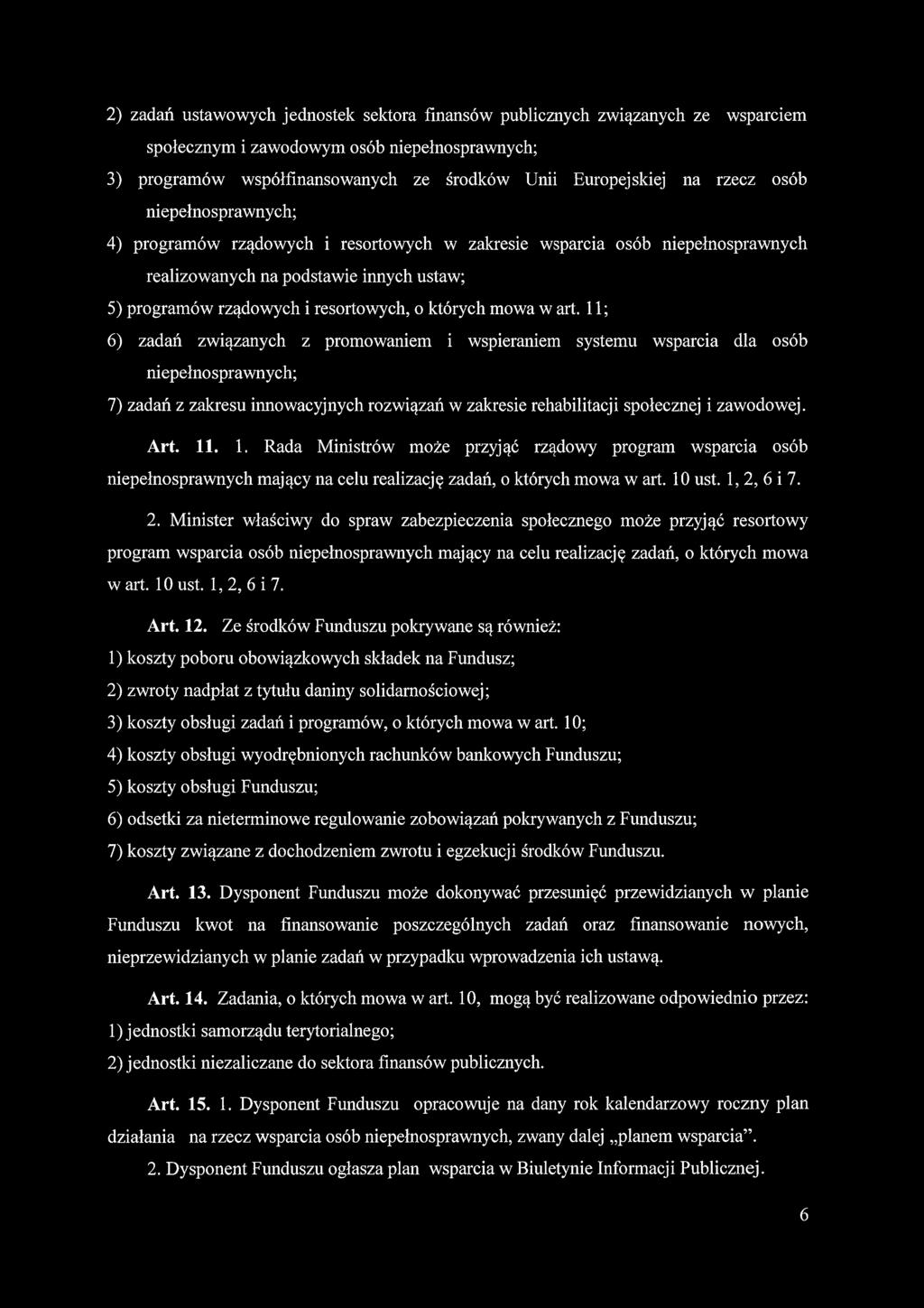 2) zadań ustawowych jednostek sektora finansów publicznych związanych ze wsparciem społecznym i zawodowym osób niepełnosprawnych; 3) programów współfinansowanych ze środków Unii Europejskiej na rzecz