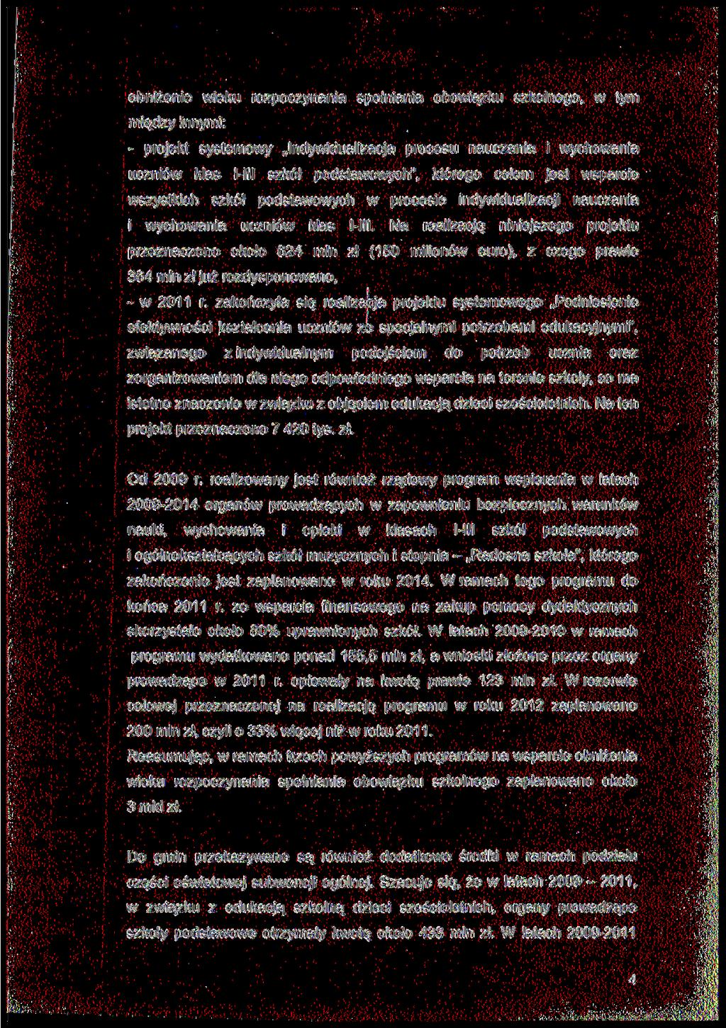 obnżene weku rozpoczynana spełnana obowązku szkolnego, w tym mędzy nnym: - projekt systemowy Indywdualzacja ucznów klas l-l 11 szkół podstawowych", którego celem jest wsparce wszystkch procesu