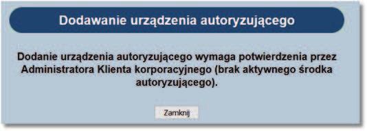 Rozdział 18 Urządzenia autoryzujące Po nadaniu nazwy urządzenia i kliknięciu na przycisk [Zapisz] zaprezentowany zostanie komunikat.