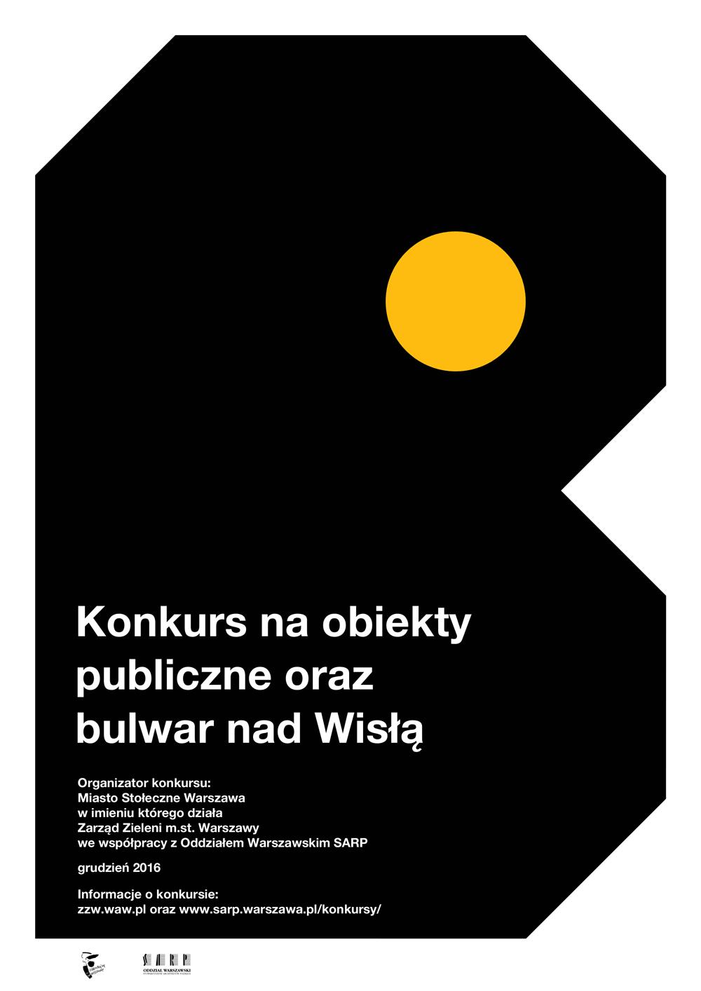 DWUETAPOWY KONKURS REALIZACYJNY NA OPRACOWANIE KONCEPCJI ARCHITEKTONICZNO-URBANISTYCZNEJ OBIEKTÓW UŻYTECZNOŚCI PUBLICZNEJ ORAZ FRAGMENTU BULWARÓW WIŚLANYCH ORGANIZATOR: Miasto Stołeczne Warszawa w