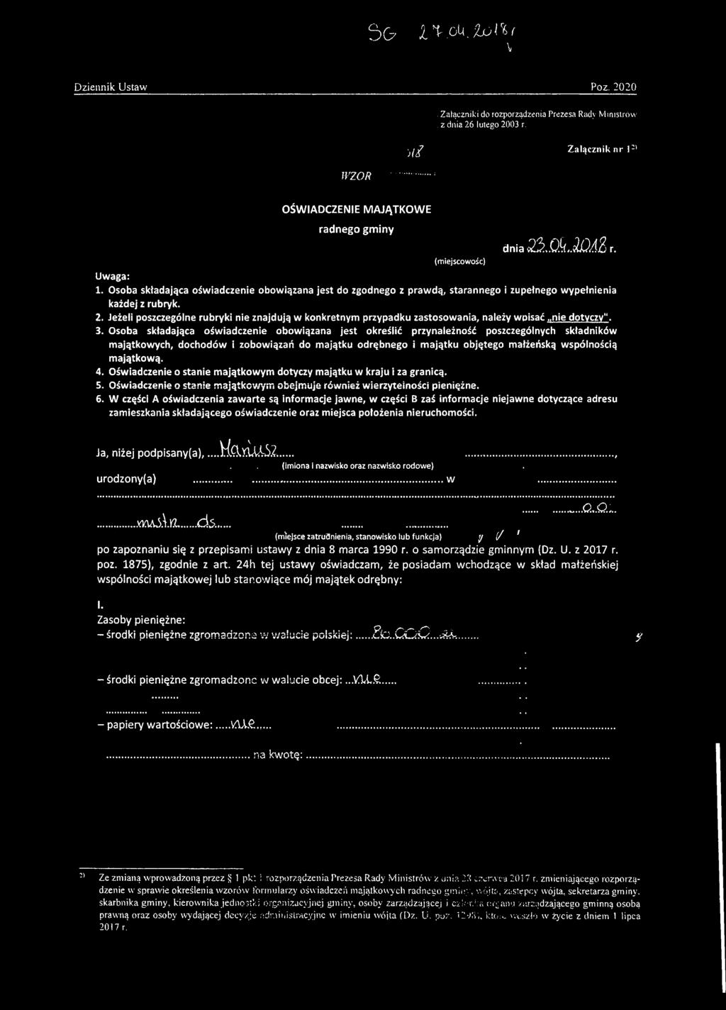 Osoba składająca oświadczenie obowiązana jest do zgodnego z prawdą, starannego i zupełnego wypełnienia każdej z rubryk. 2.