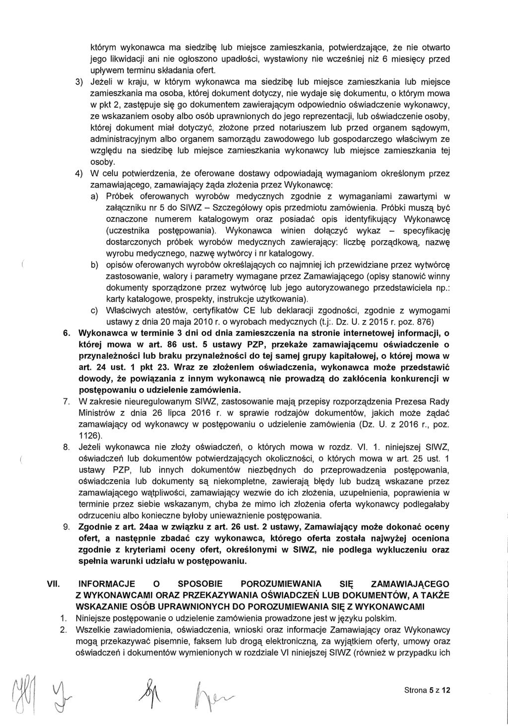 którym wykonawca ma siedzib ę lub miejsce zamieszkania, potwierdzaj ące, że nie otwarto jego likwidacji ani nie og łoszono upad łości, wystawiony nie wcze śniej ni ż 6 miesi ęcy przed upływem terminu