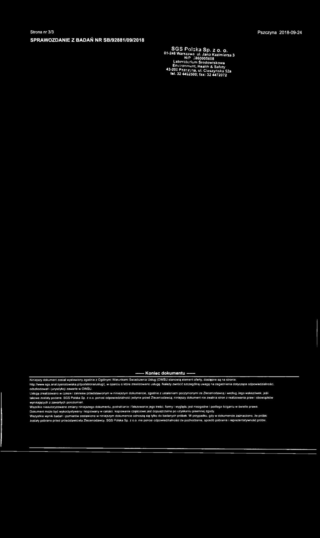 32 44S2500; fax: 32 4472072 ------Koniec dokumentu------- Niniejszy dokument został wystawiony zgodnie z Ogólnymi Warunkami Świadczenia Usług (OWŚU stanowią element oferty, dostępne są na stronie:
