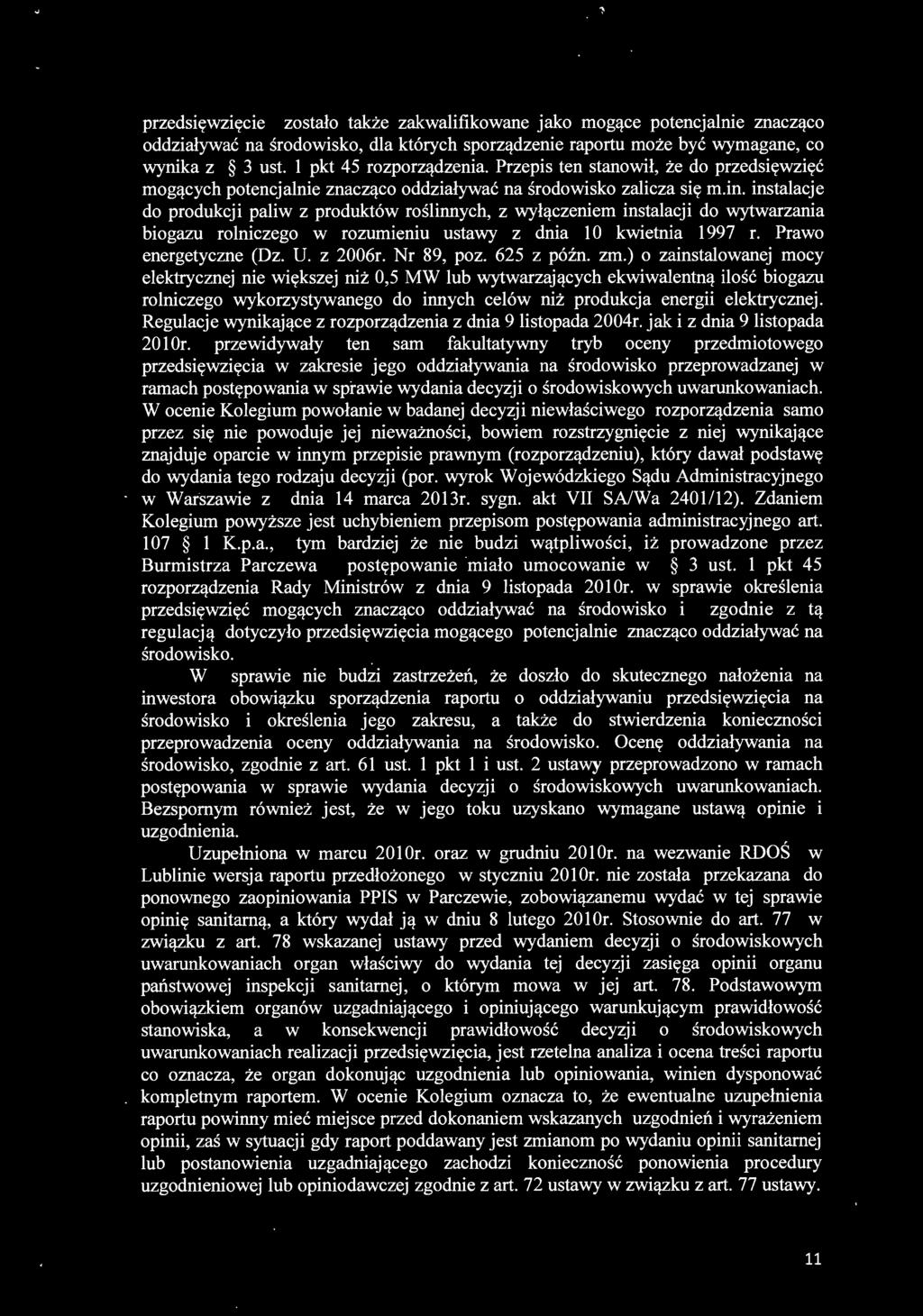 instalacje do produkcji paliw z produktów roślinnych, z wyłączeniem instalacji do wytwarzania biogazu rolniczego w rozumieniu ustawy z dnia 1 O kwietnia 1997 r. Prawo energetyczne (Dz. U. z 2006r.