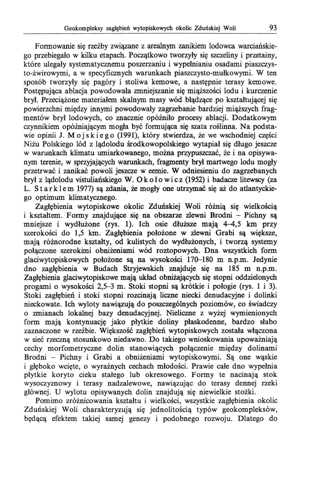 Geokompleksy zagłębień wytopiskowych okolic Zduńskiej Woli 93 Formowanie się rzeźby związane z arealnym zanikiem lodowca warciańskiego przebiegało w kilku etapach.