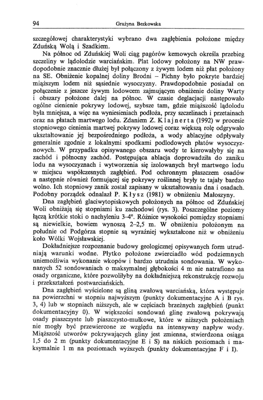 94 Grażyna Bezkowska szczegółowej charakterystyki wybrano dwa zagłębienia położone między Zduńską Wolą i Szadkiem.