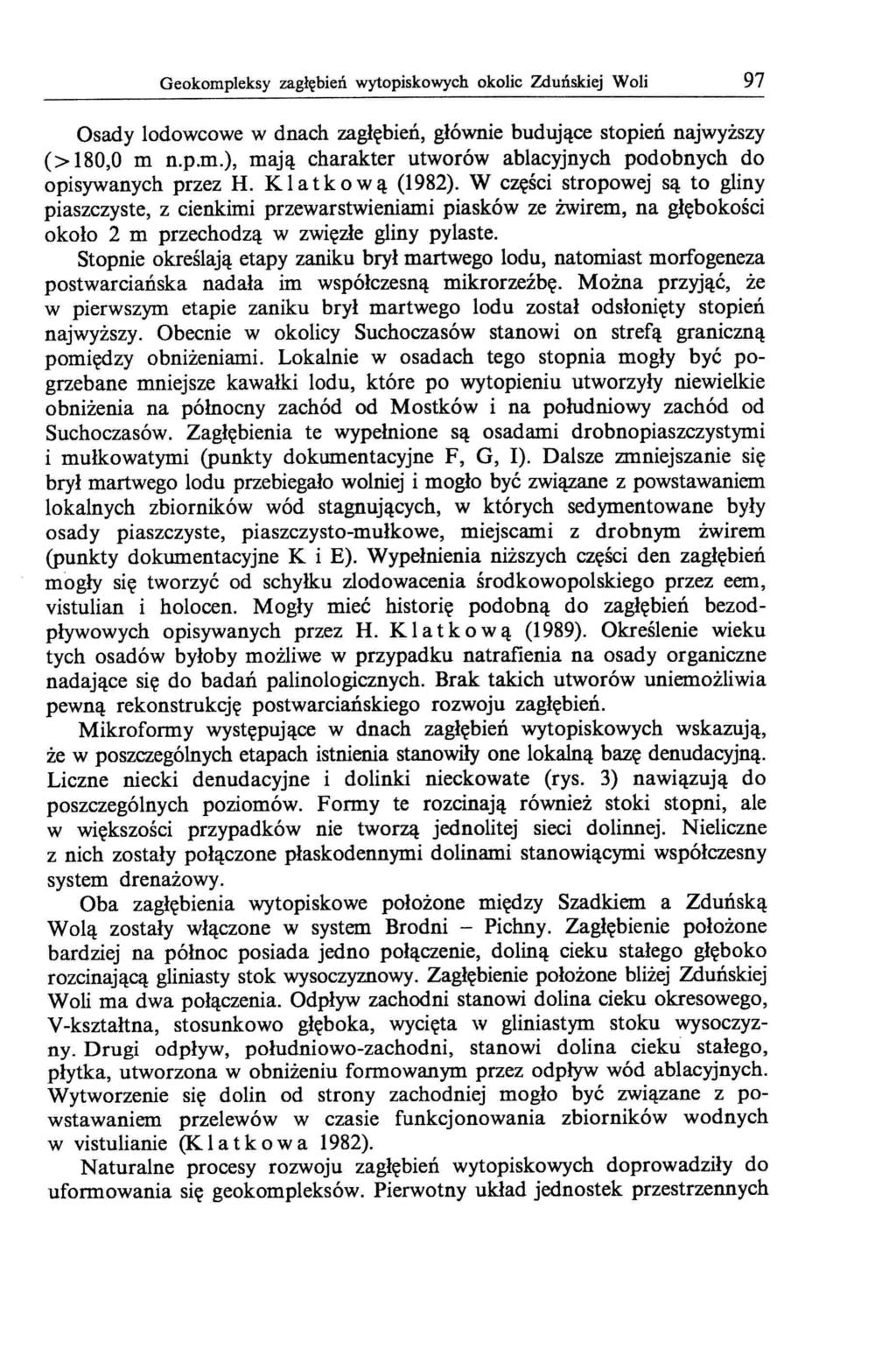 Geokompleksy zagłębień wytopiskowych okolic Zduńskiej Woli 97 Osady lodowcowe w dnach zagłębień, głównie budujące stopień najwyższy (> 180,0 m n.p.m.), mają charakter utworów ablacyjnych podobnych do opisywanych przez H.