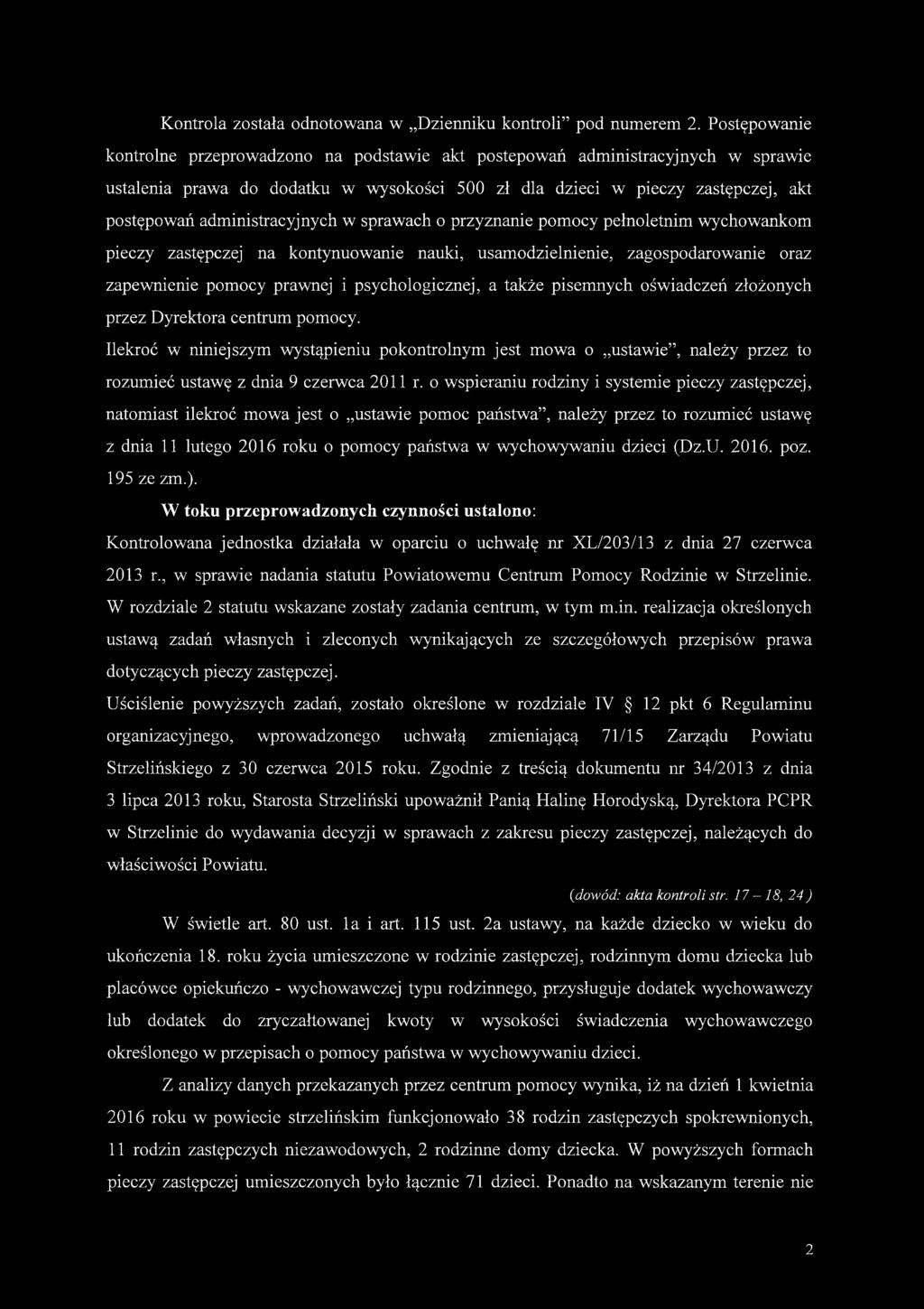 Kontrola została odnotowana w Dzienniku kontroli pod numerem 2.