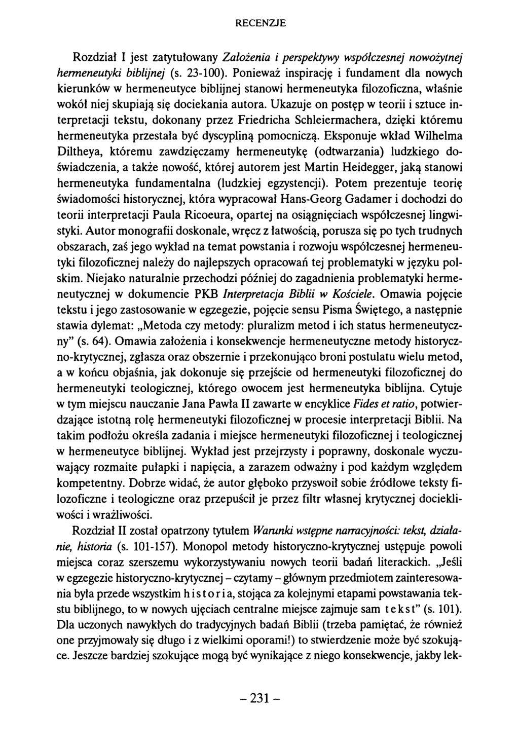 Rozdział I jest zatytułowany Założenia i perspektywy współczesnej nowożytnej hermeneutyki biblijnej (s. 23-100).