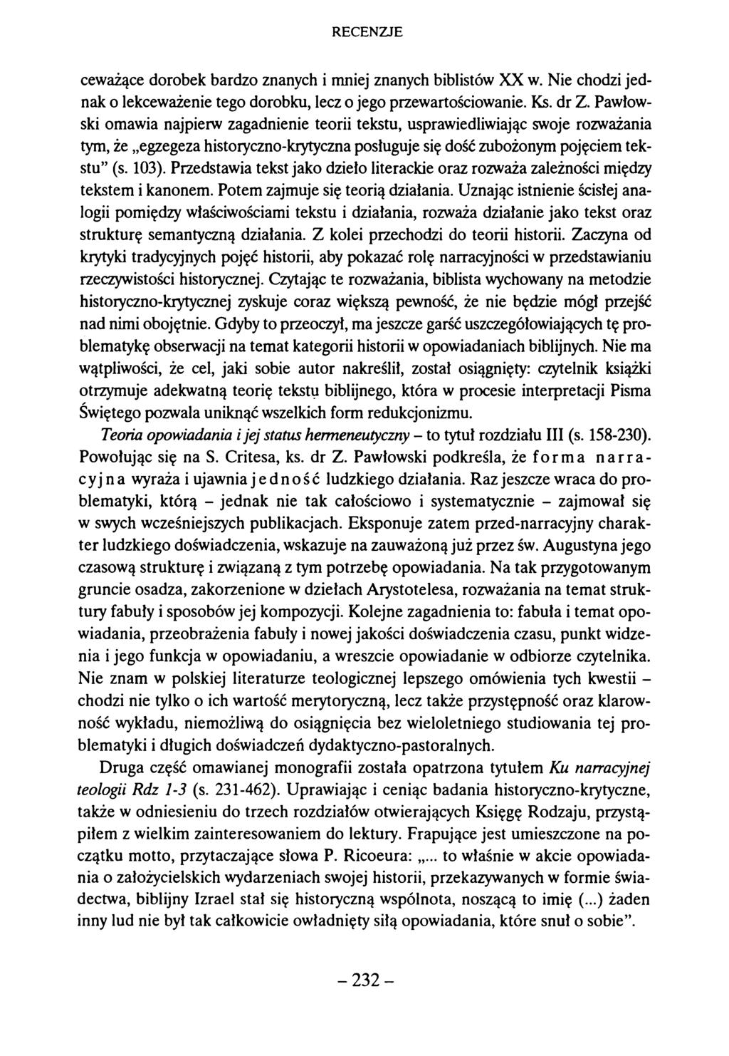 ceważące dorobek bardzo znanych i mniej znanych biblistów XX w. Nie chodzi jednak o lekceważenie tego dorobku, lecz o jego przewartościowanie. Ks. dr Z.