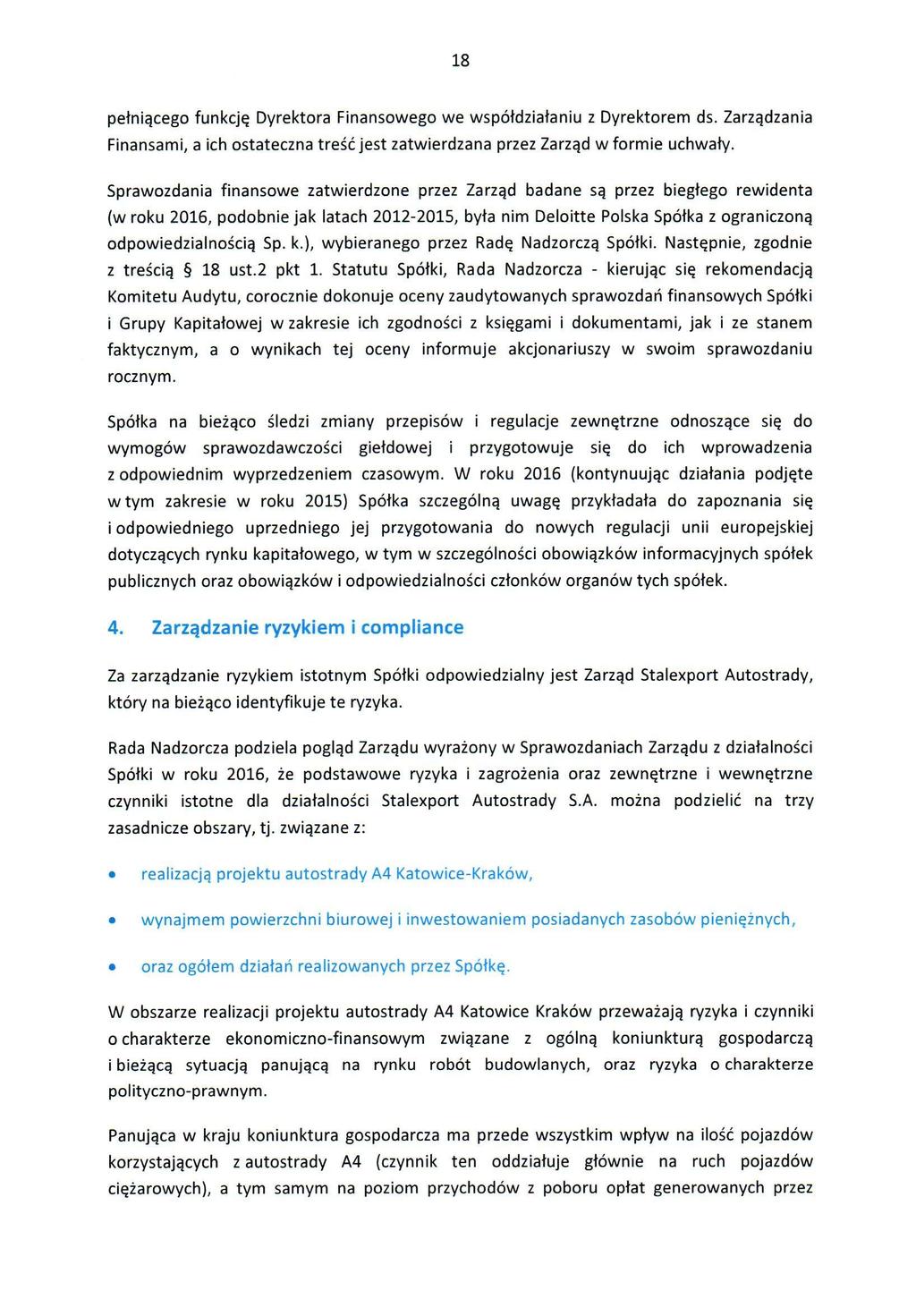 18 pełniącego funkcję Dyrektora Finansowego we współdziałaniu z Dyrektorem ds. Zarządzania Finansami, a ich ostateczna treść jest zatwierdzana przez Zarząd w formie uchwały.