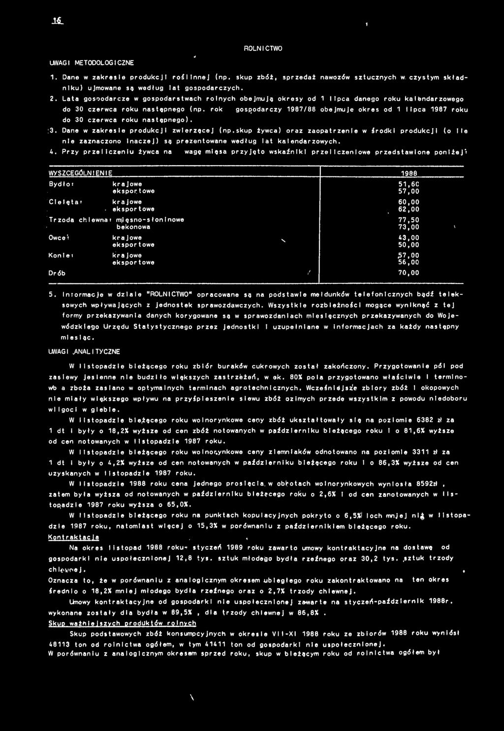 rok gospodarczy 987/88 obejmuje okres od llpca 987 roku do 30 czerwca roku następnego). :3. Dane w zakrese produkcj zwerzęcej ( n p.