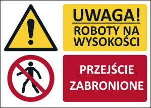 Funkcja: Wskazuje strefę robót na wysokości, zakazuje przejścia i nakazuje przejście drugą stroną ulicy. Wielkość 700x500 mm.