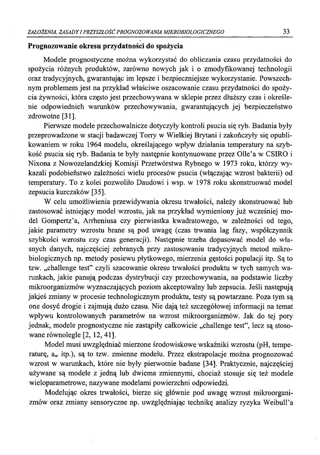 ZAŁOŻENIA, Z A SA D YI PRZYSZŁOŚĆ PROGNOZOWANIA MIKROBIOLOGICZNEGO 33 Prognozowanie okresu przydatności do spożycia Modele prognostyczne można wykorzystać do obliczania czasu przydatności do spożycia