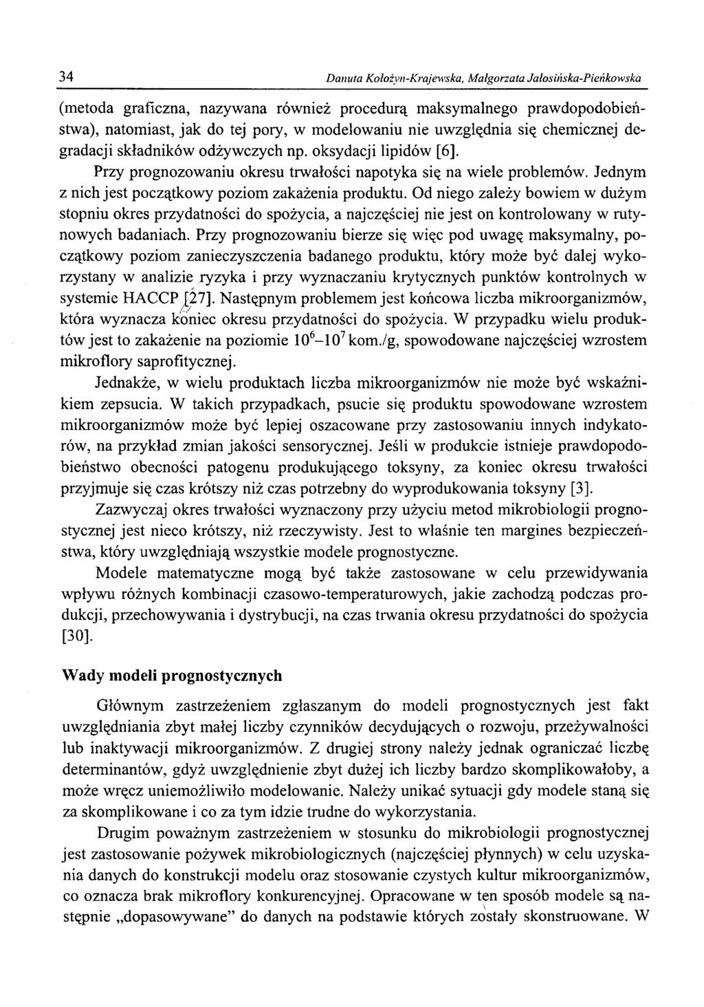 34 Danuta Kołożyn-Krajewska, Małgorzata Jałosińska-Pieńkowska (metoda graficzna, nazywana również procedurą maksymalnego prawdopodobieństwa), natomiast, jak do tej pory, w modelowaniu nie uwzględnia