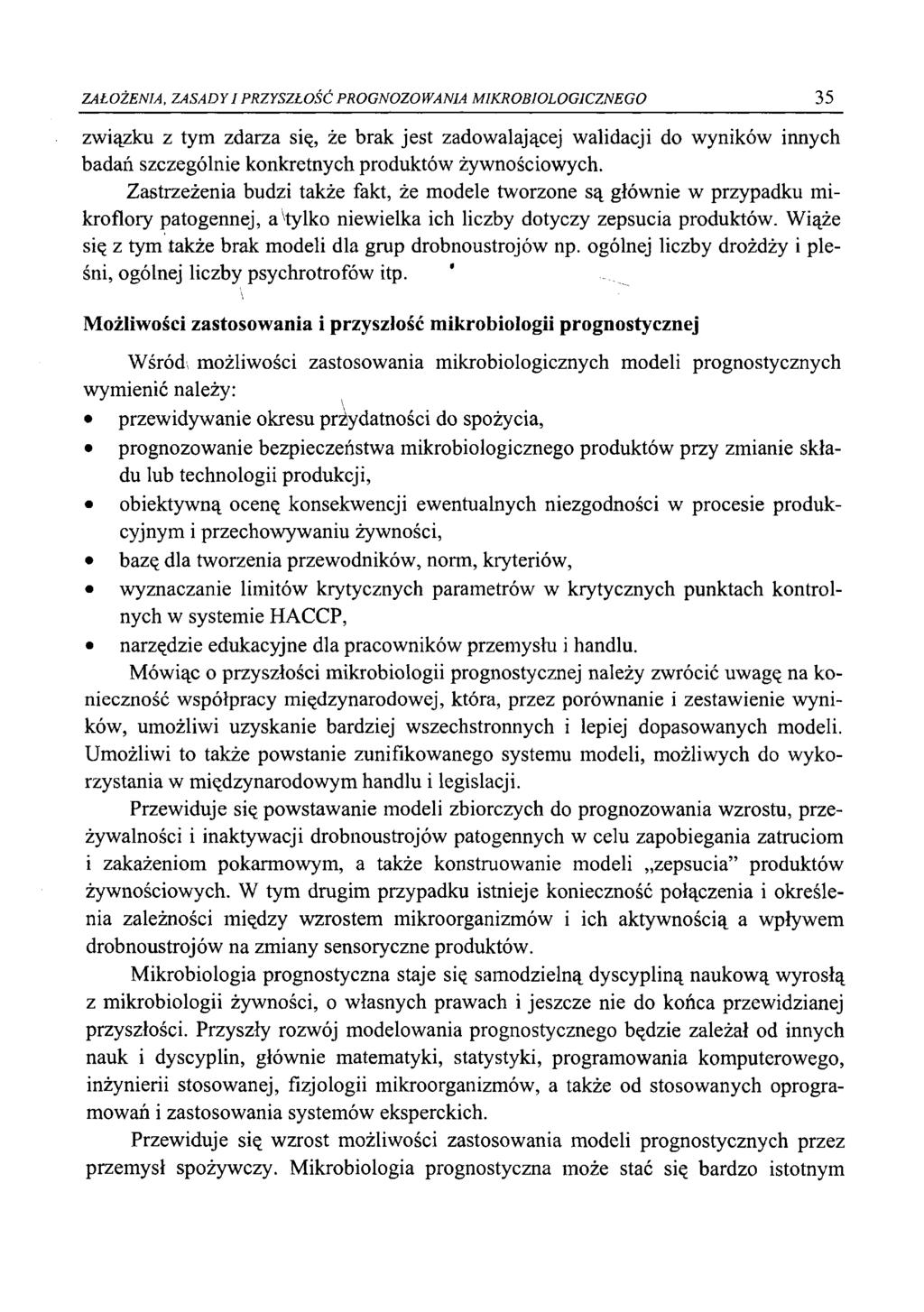 ZAŁOŻENIA, ZASADY I PRZYSZŁOŚĆ PROGNOZOWANIA M IKROBIOLOGICZNEGO 35 związku z tym zdarza się, że brak jest zadowalającej walidacji do wyników innych badań szczególnie konkretnych produktów