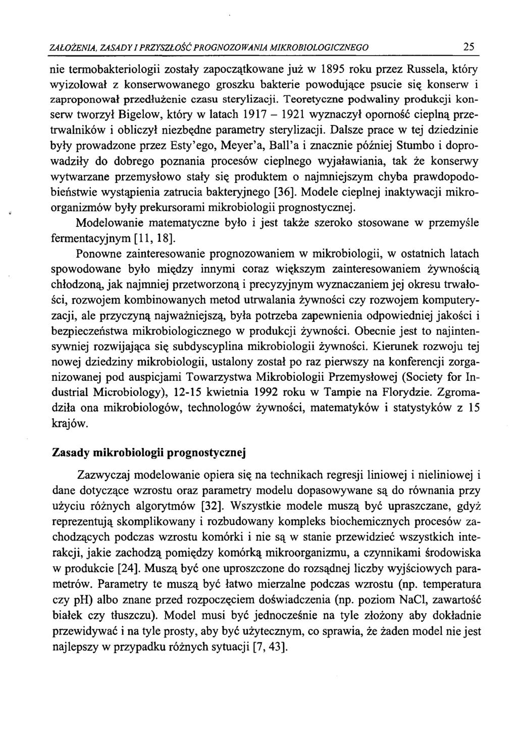 ZAŁOŻENIA, ZASADY I PRZYSZŁOŚĆ PROGNOZOWANIA MIKROBIOLOGICZNEGO 25 nie termobakteriologii zostały zapoczątkowane już w 1895 roku przez Russela, który wyizolował z konserwowanego groszku bakterie