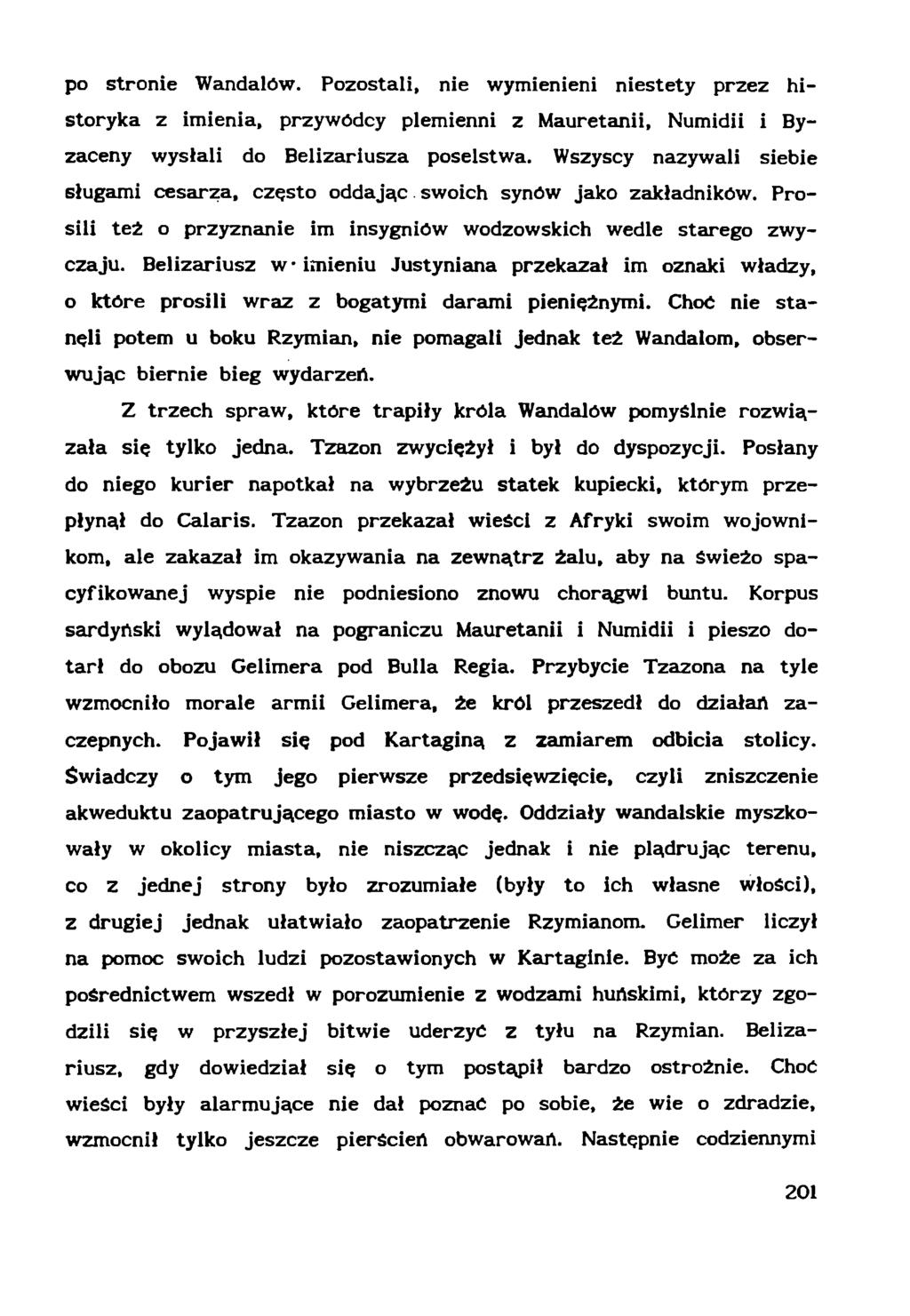 po stronie Wandalów. Pozostali, nie wymienieni niestety przez historyka z imienia, przywódcy plemienni z Mauretanii, Numidii i Byzaceny wysłali do Belizariusza poselstwa.