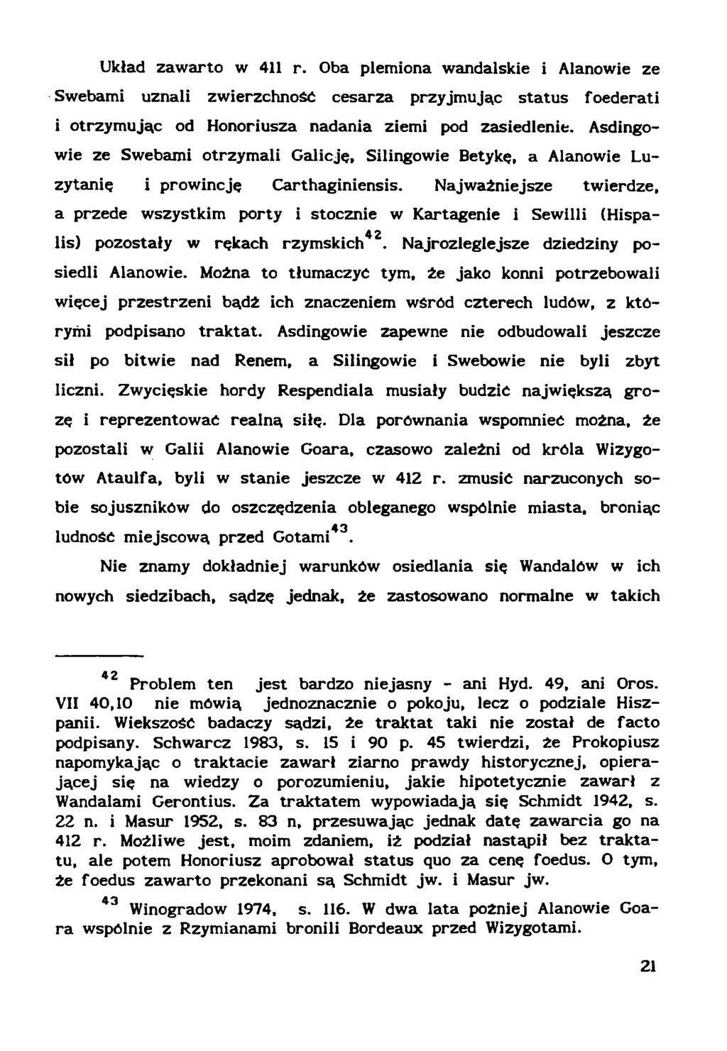 Układ zawarto w 411 r. Oba plemiona wandalskie i Alanowie ze Swebami uznali zwierzchność cesarza przyjmując status foederati i otrzymując od Honoriusza nadania ziemi pod zasiedlenie.