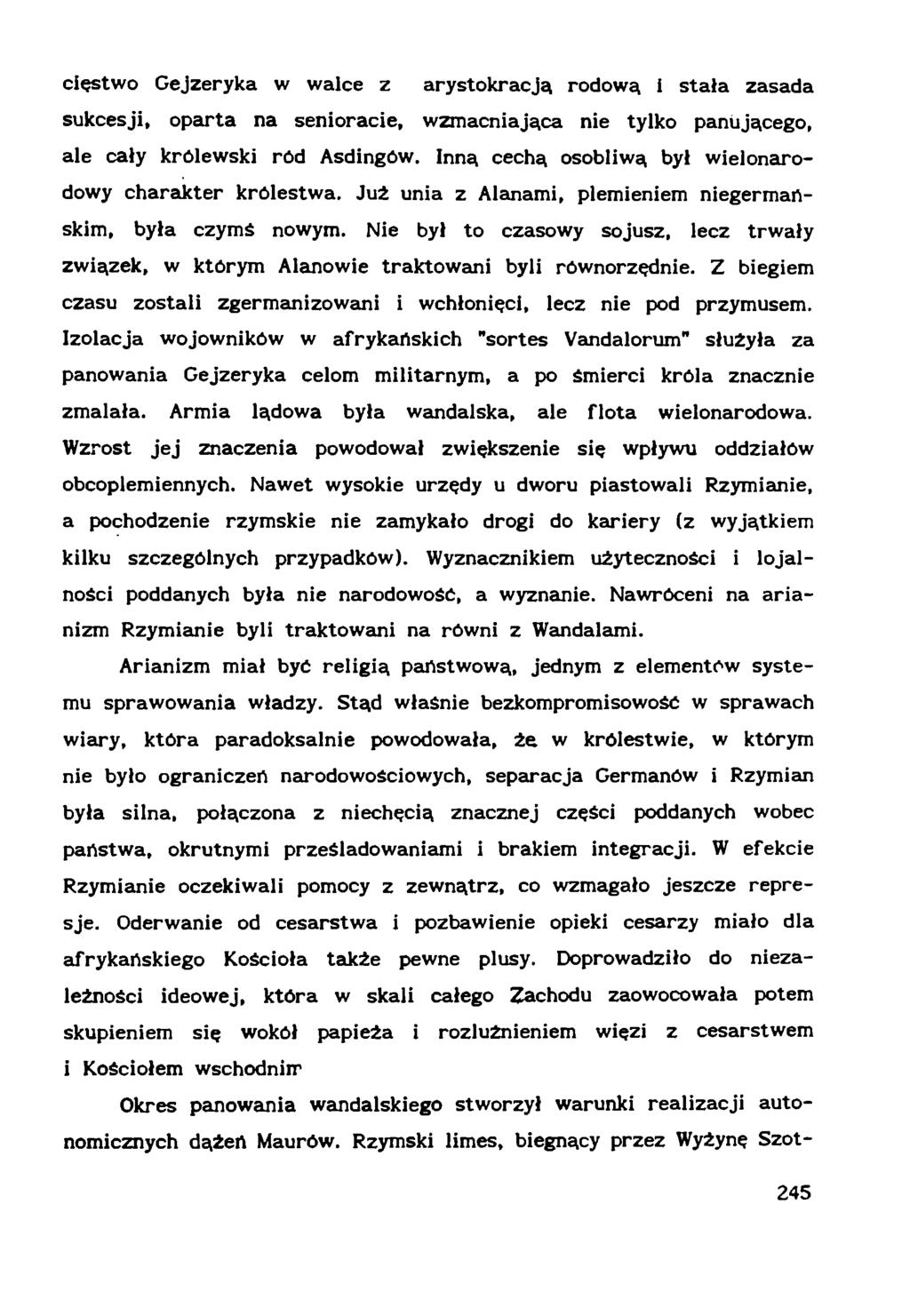 cięstwo Gejzeryka w walce z arystokracją rodową i stała zasada sukcesji, oparta na senioracie, wzmacniająca nie tylko panującego, ale cały królewski ród Asdingów.