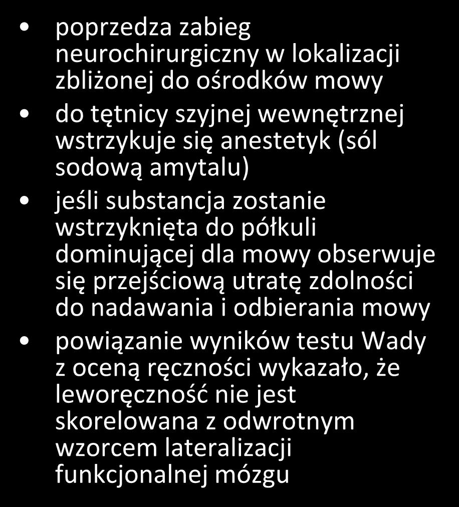 próba Wady (próba amytalowa) poprzedza zabieg neurochirurgiczny w lokalizacji zbliżonej do ośrodków