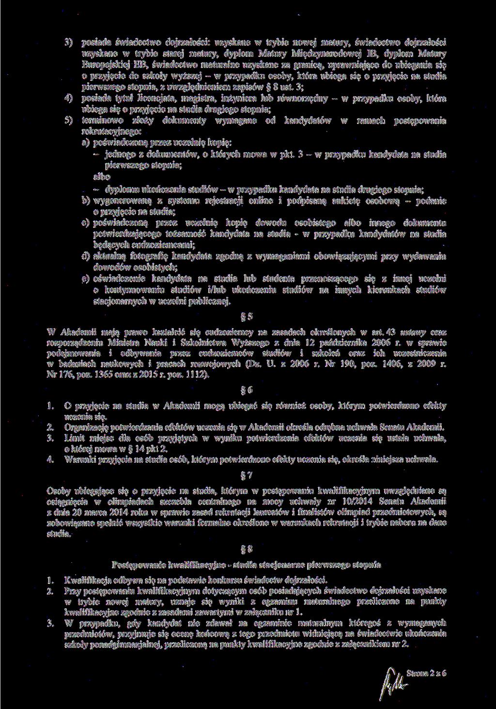 3) posiada świadectwo dojrzałości: uzyskane w trybie nowej matury, świadectwo dojrzałości uzyskane w trybie starej matury, dyplom Matury Międzynarodowej IB, dyplom Matury Europejskiej EB, świadectwo