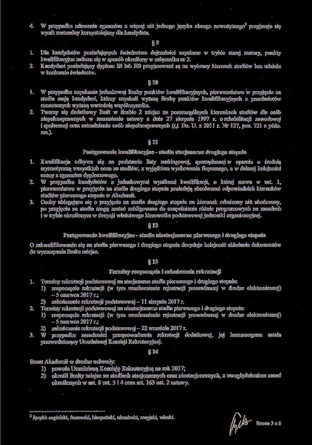 4. W przypadku zdawania egzaminu z więcej niż jednego jeżyka obcego nowożytnego2 przyjmuje się wynik maturalny korzystniejszy dla kandydata. 9.