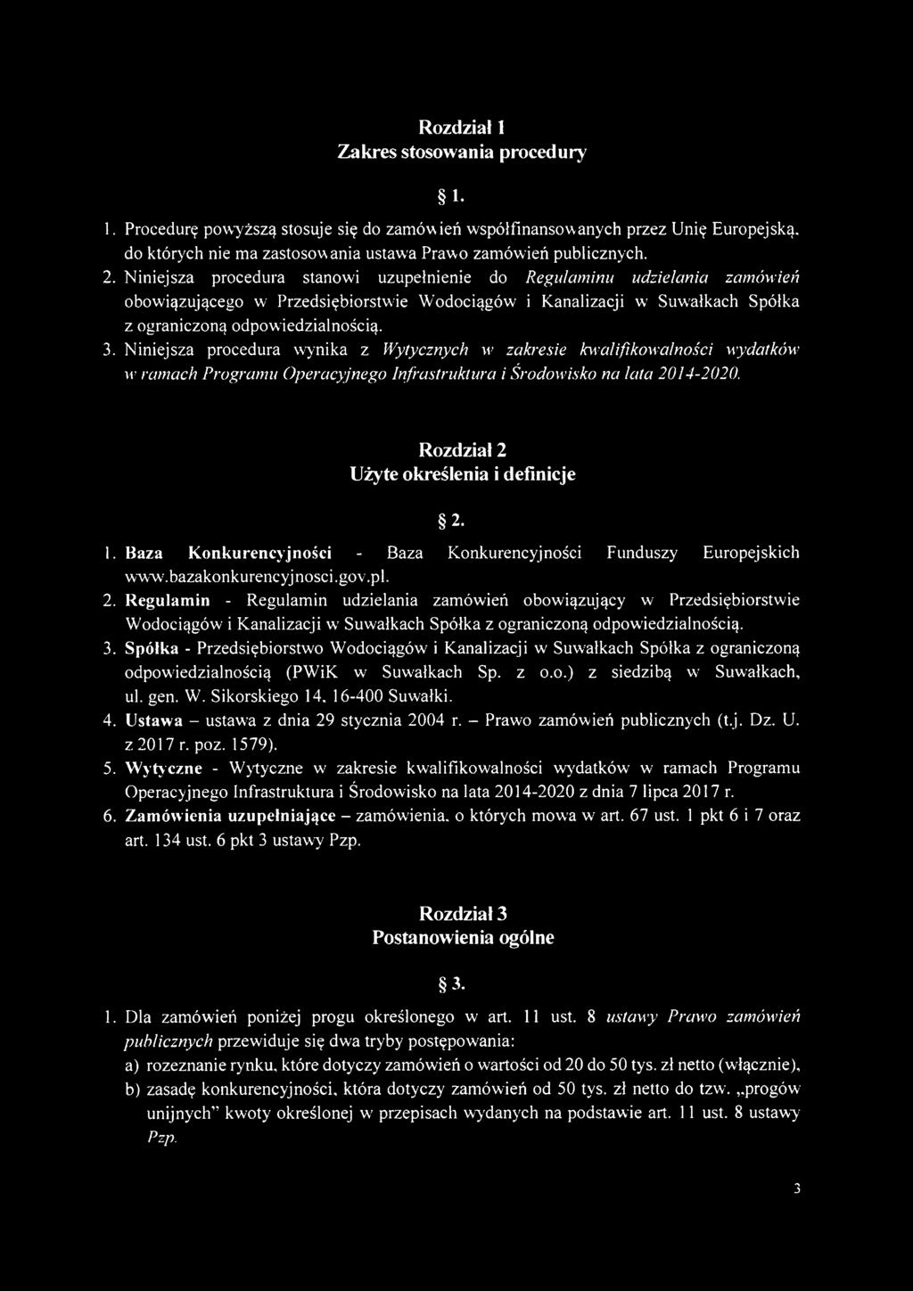 Niniejsza procedura wynika z Wytycznych w zakresie kwalifikowalności wydatków w ramach Programu Operacyjnego Infrastruktura i Środowisko na lata 2014-2020. Rozdział 2 Użyte określenia i definicje 2.