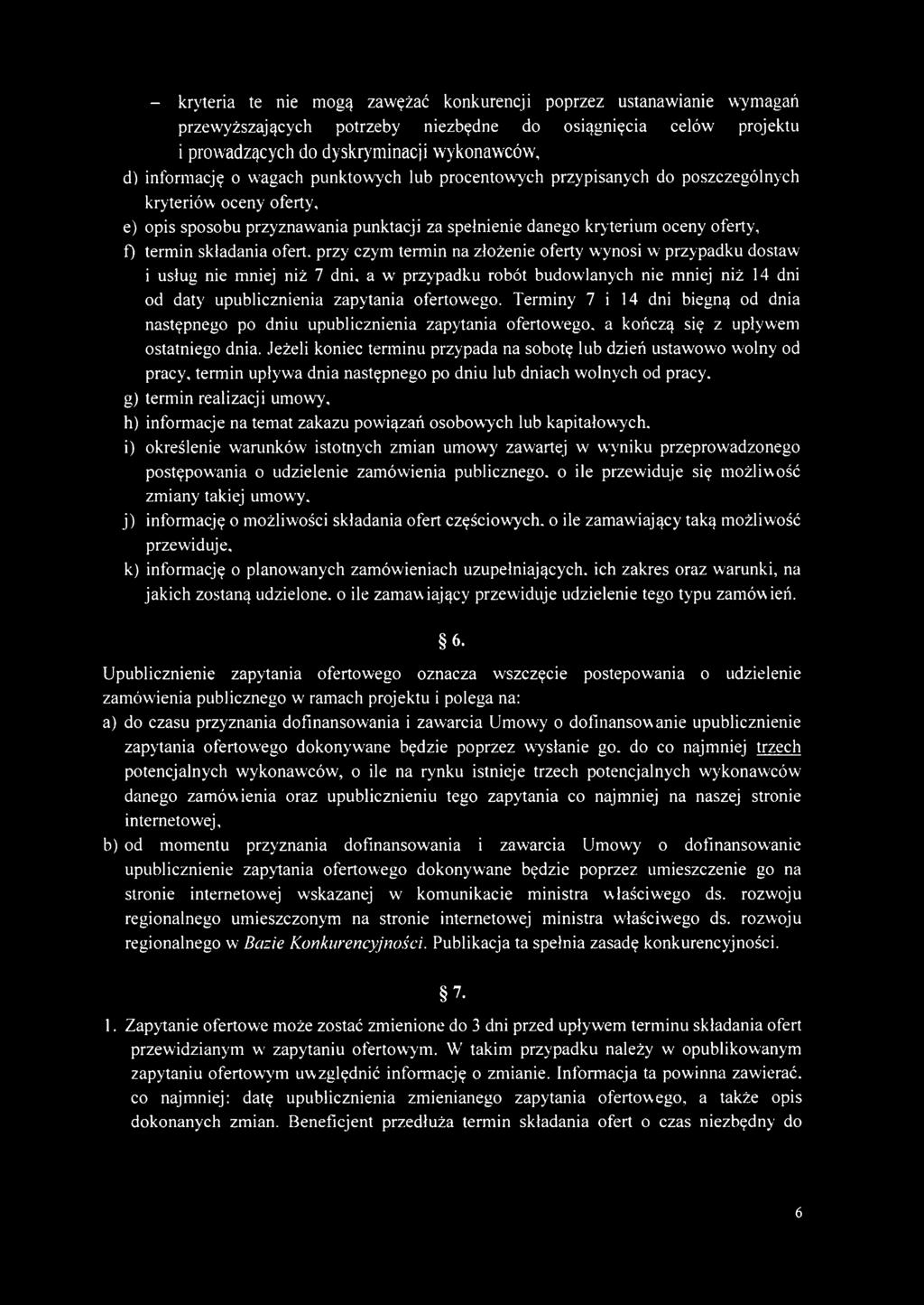 ofert, przy czym termin na złożenie oferty wynosi w' przypadku dostaw i usług nie mniej niż 7 dni. a wr przypadku robót budowlanych nie mniej niż 14 dni od daty upublicznienia zapytania ofertowego.